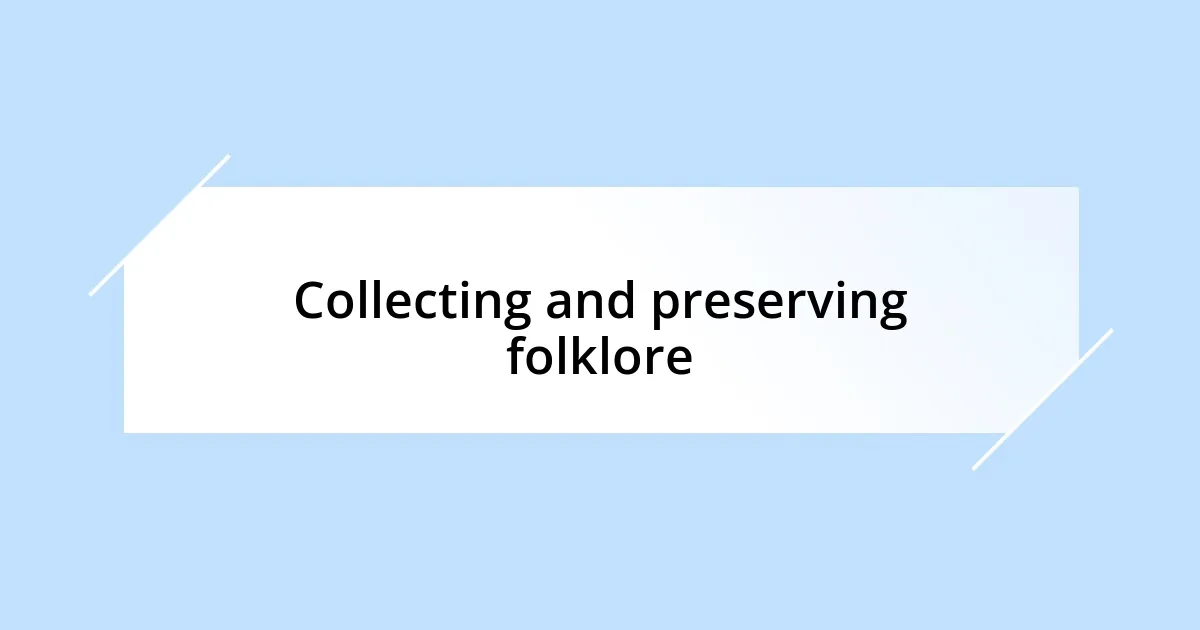 Collecting and preserving folklore