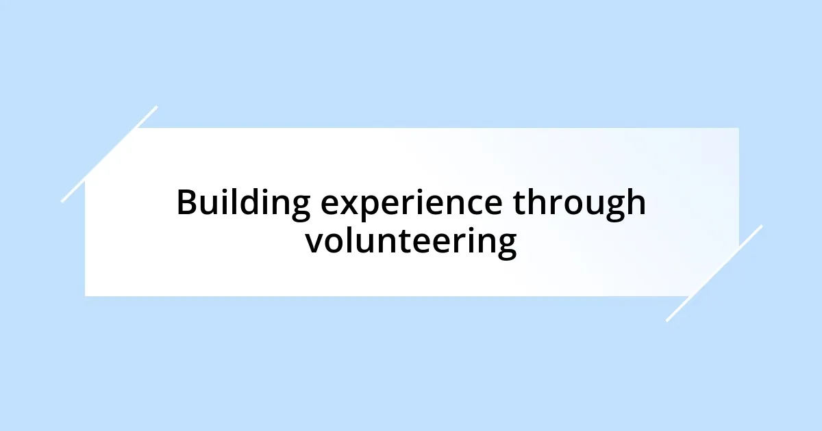 Building experience through volunteering