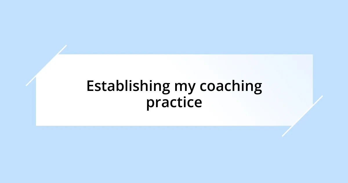 Establishing my coaching practice