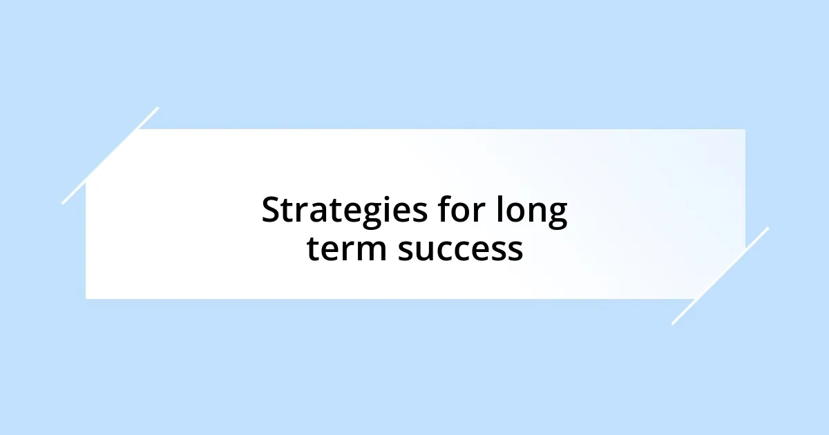 Strategies for long term success