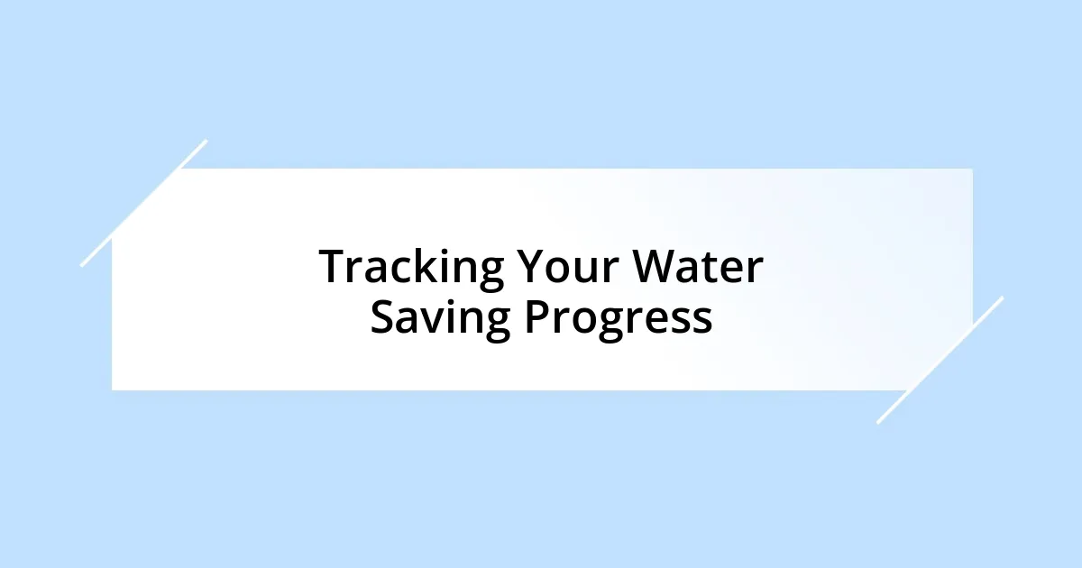 Tracking Your Water Saving Progress