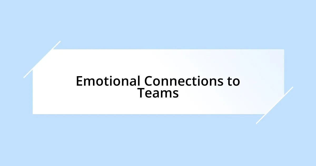 Emotional Connections to Teams