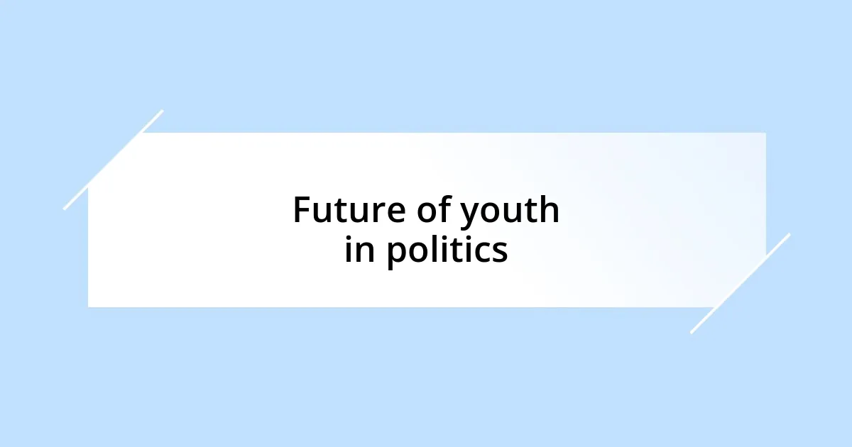 Future of youth in politics