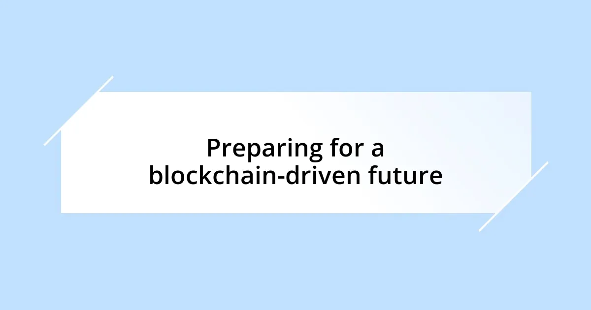 Preparing for a blockchain-driven future