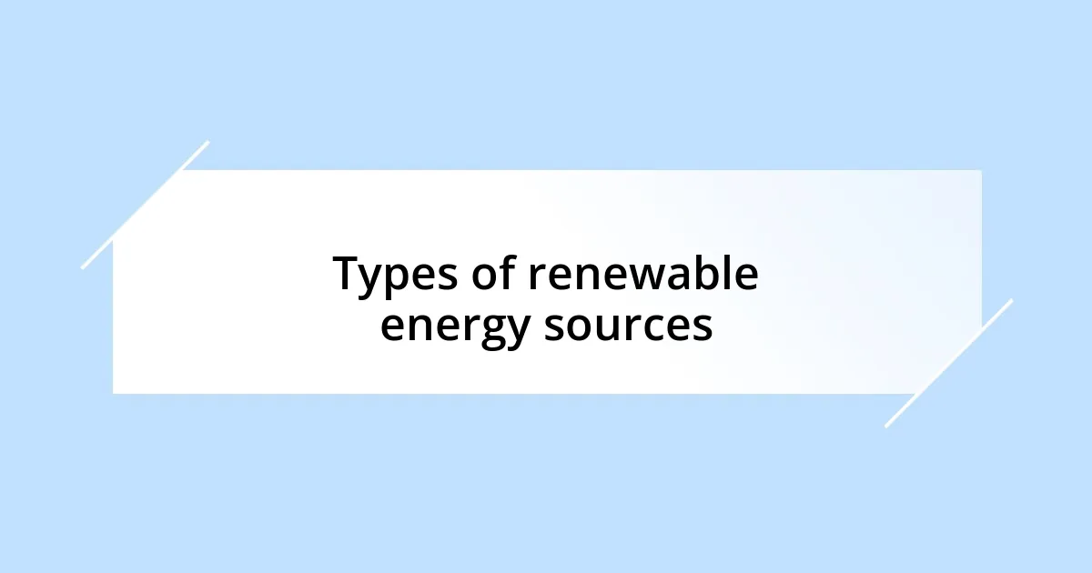 Types of renewable energy sources