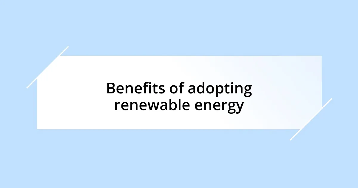 Benefits of adopting renewable energy