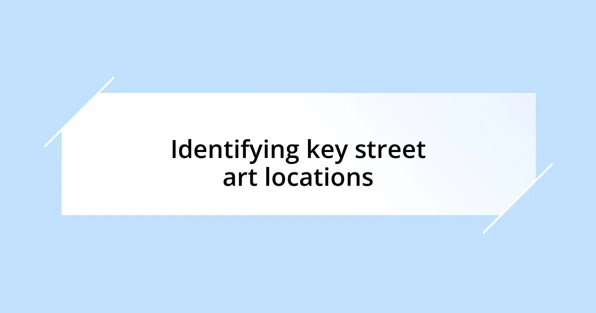 Identifying key street art locations