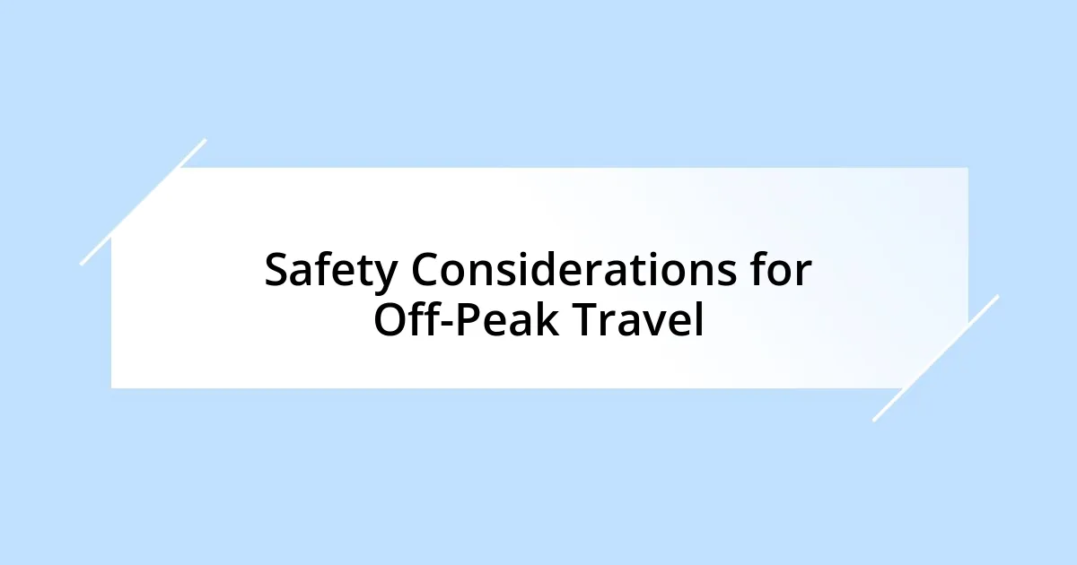 Safety Considerations for Off-Peak Travel