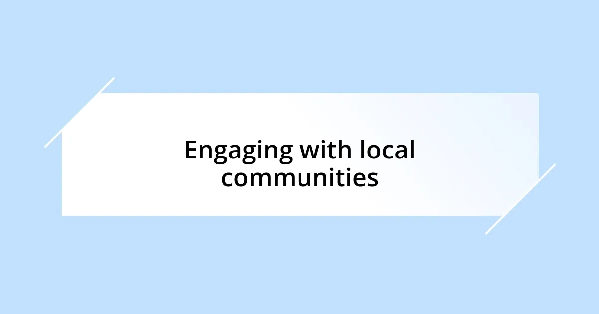 Engaging with local communities