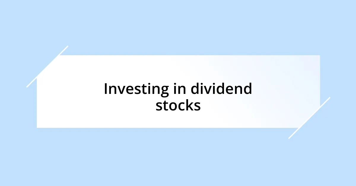 Investing in dividend stocks