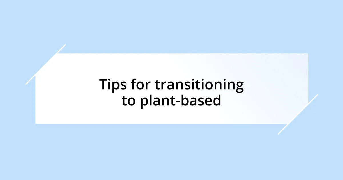 Tips for transitioning to plant-based