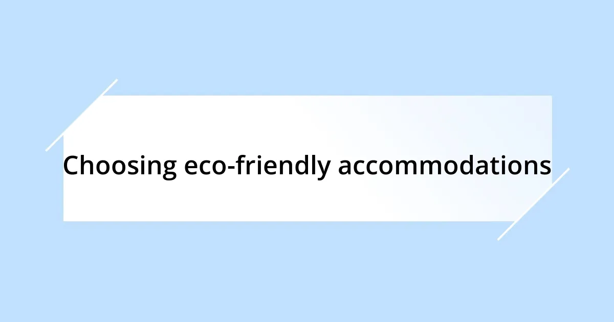 Choosing eco-friendly accommodations