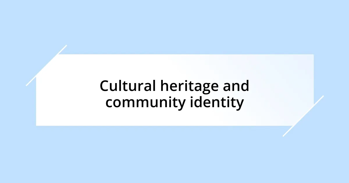 Cultural heritage and community identity