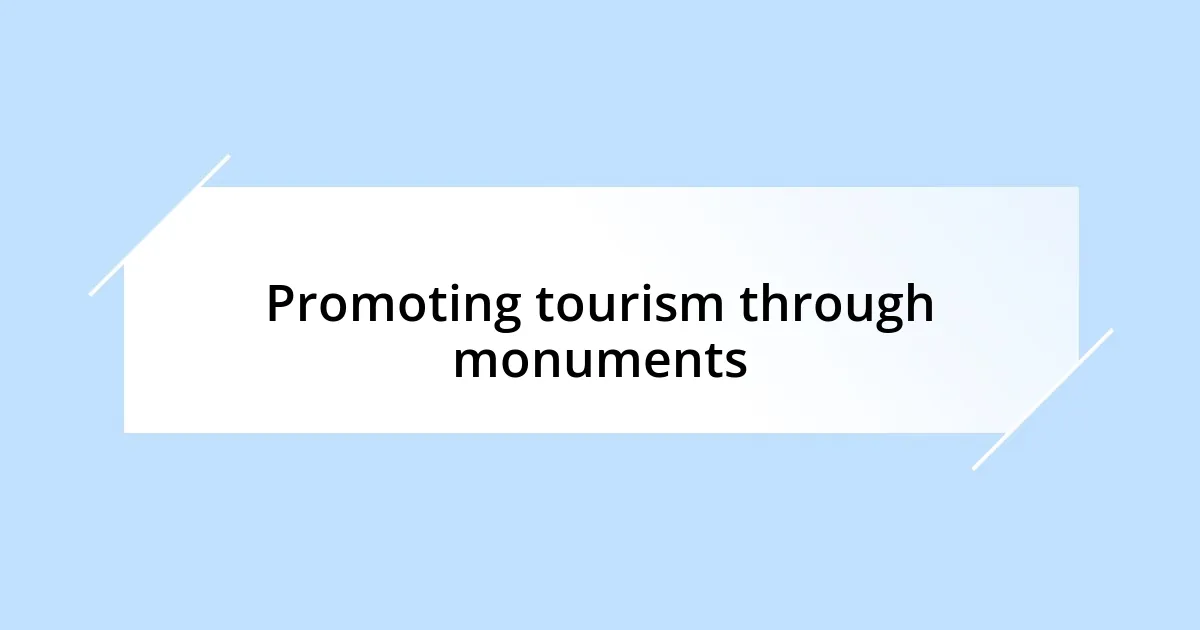 Promoting tourism through monuments