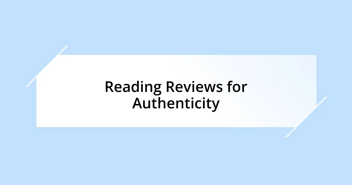 Reading Reviews for Authenticity