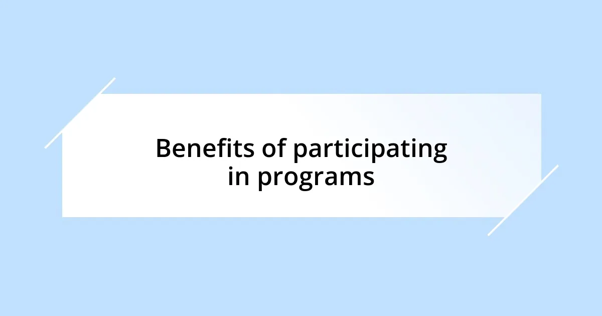 Benefits of participating in programs