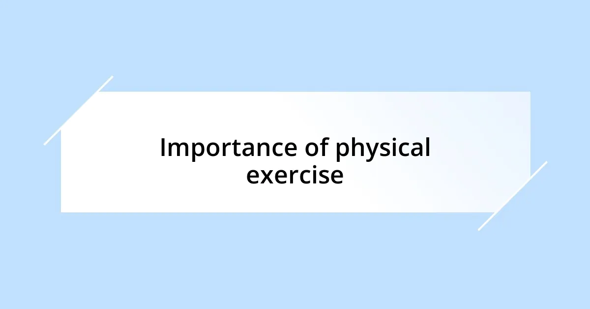 Importance of physical exercise