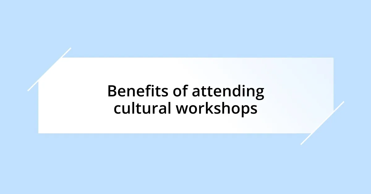 Benefits of attending cultural workshops