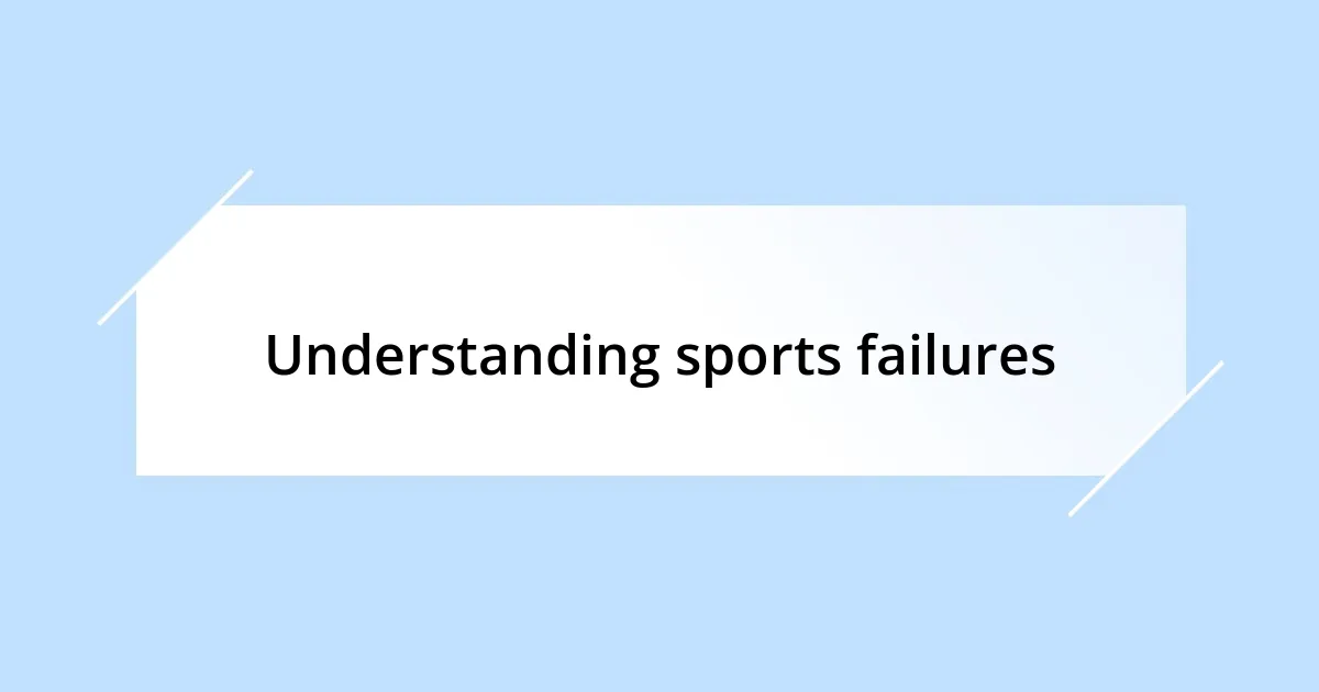 Understanding sports failures