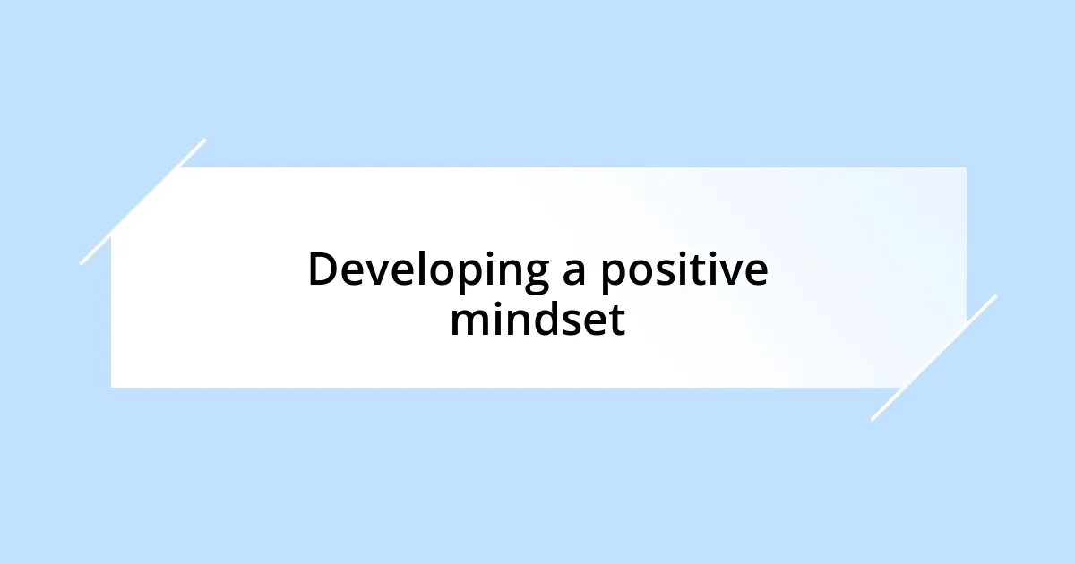 Developing a positive mindset