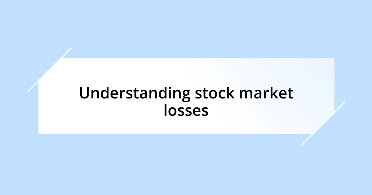 Understanding stock market losses