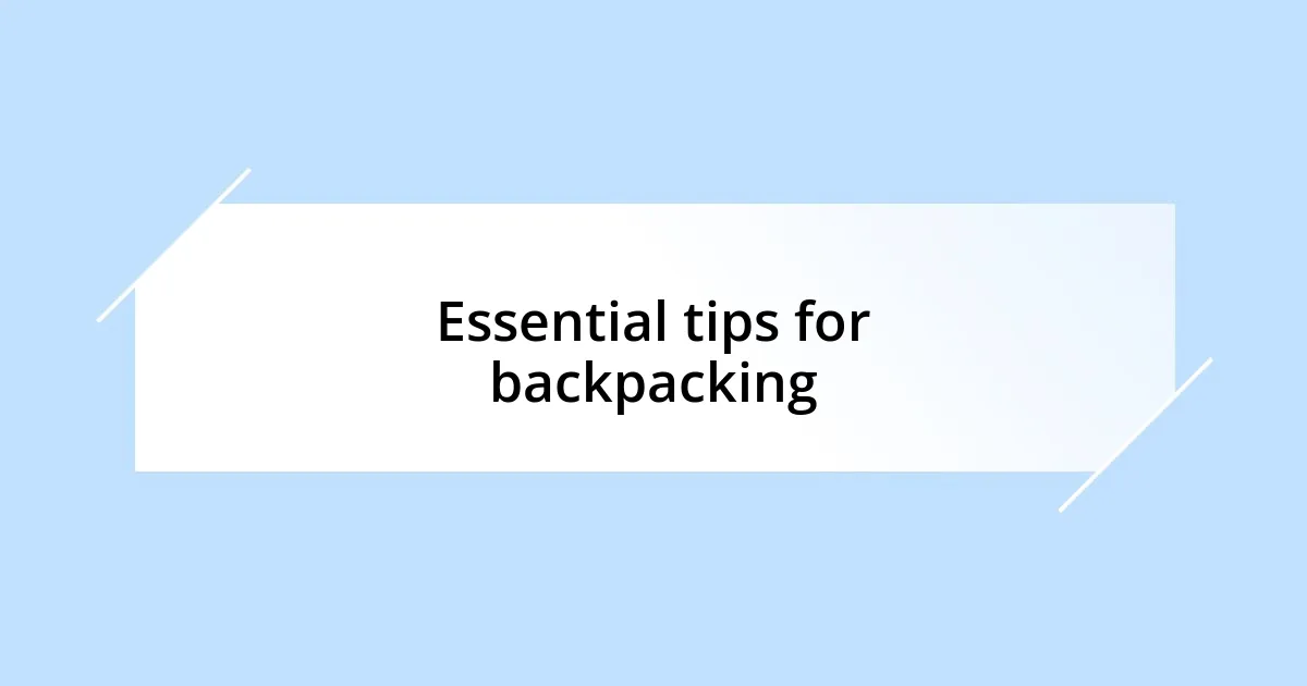 Essential tips for backpacking