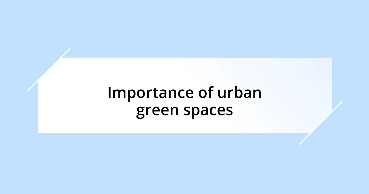 Importance of urban green spaces