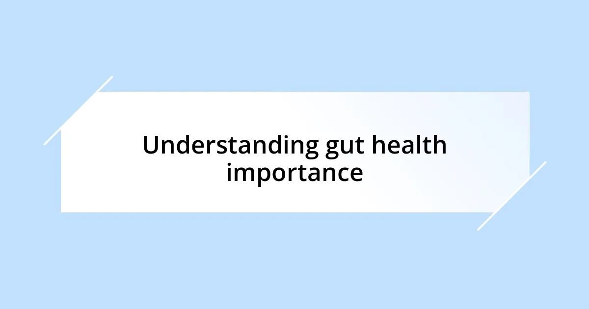 Understanding gut health importance