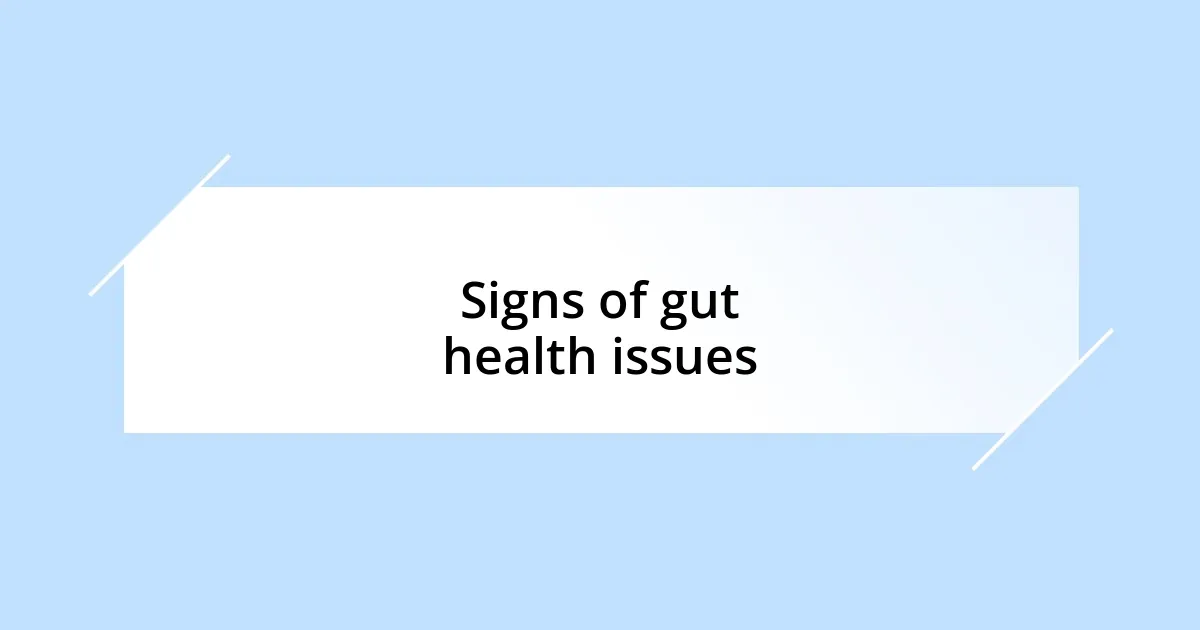 Signs of gut health issues