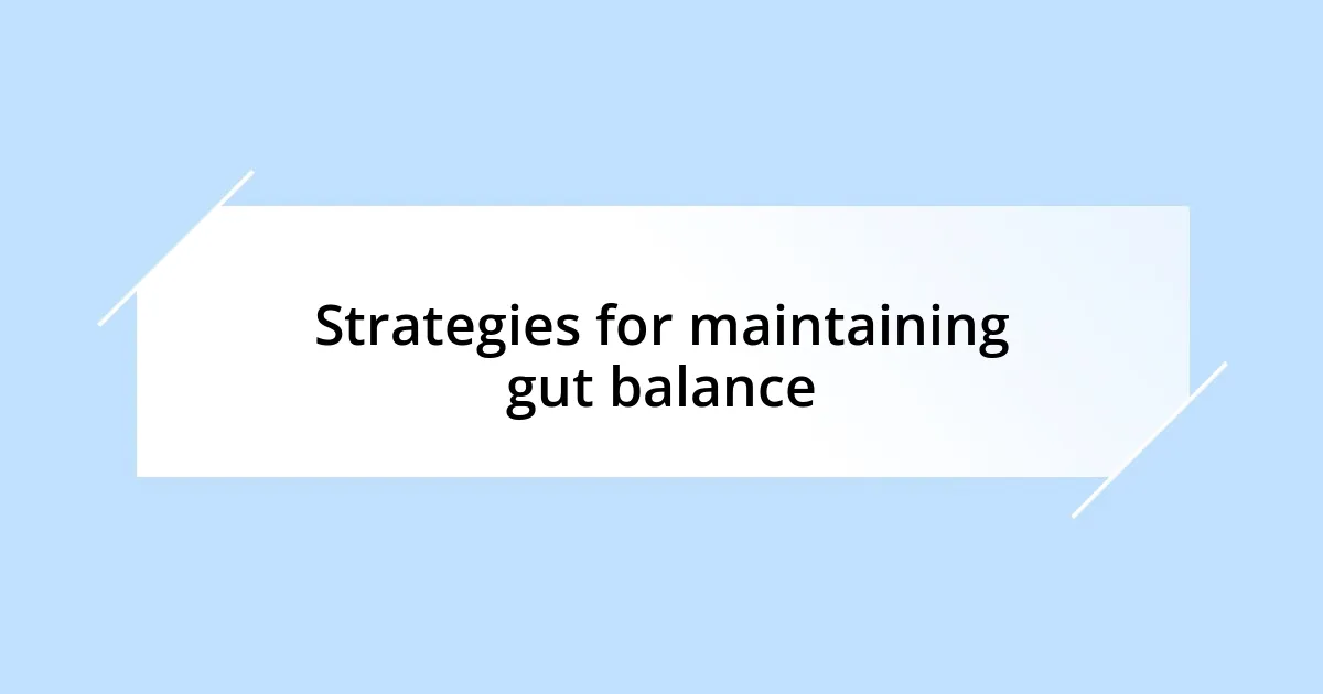 Strategies for maintaining gut balance