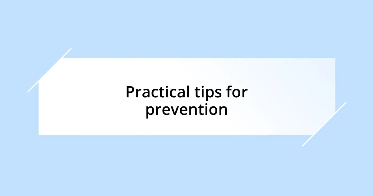 Practical tips for prevention