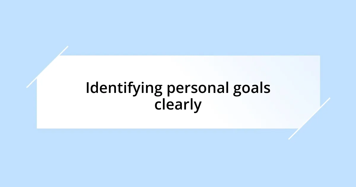 Identifying personal goals clearly