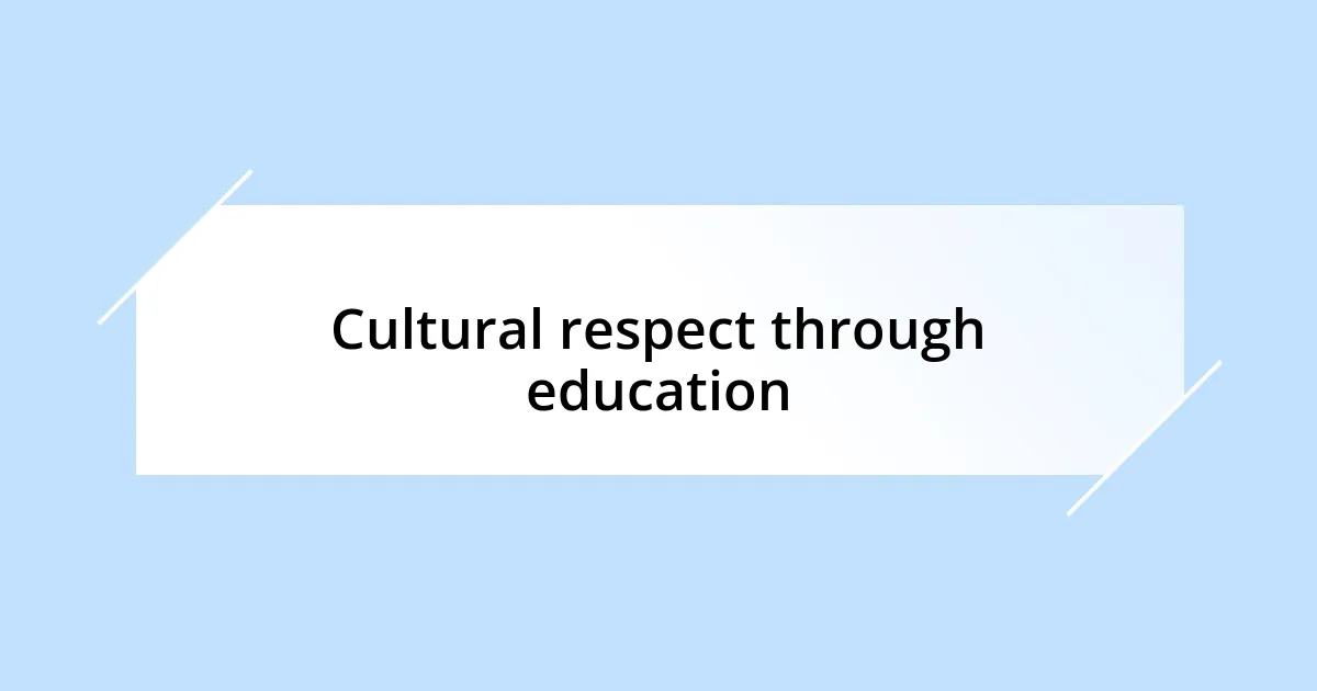 Cultural respect through education