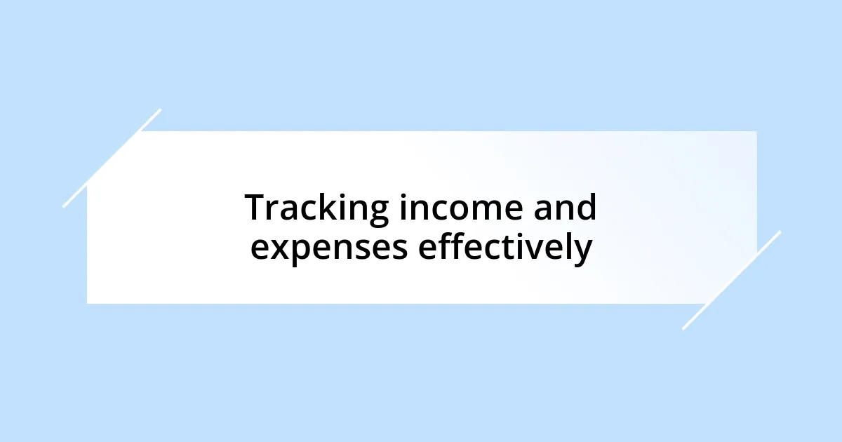 Tracking income and expenses effectively