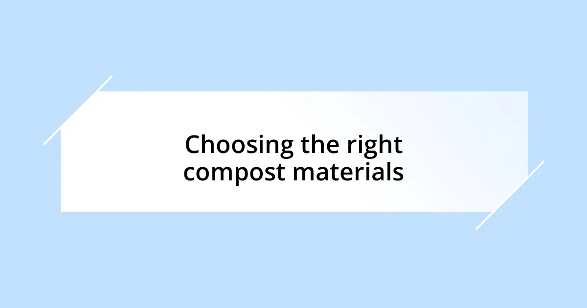 Choosing the right compost materials