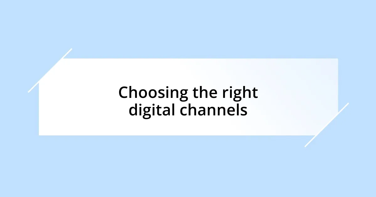 Choosing the right digital channels