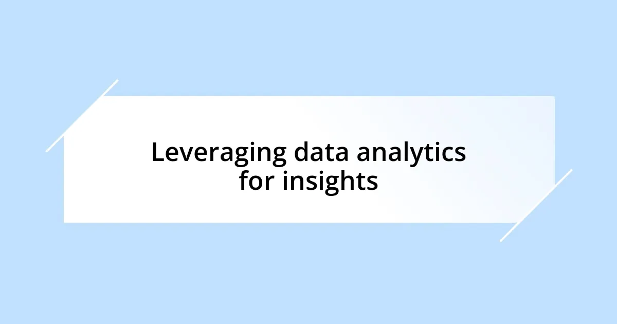 Leveraging data analytics for insights