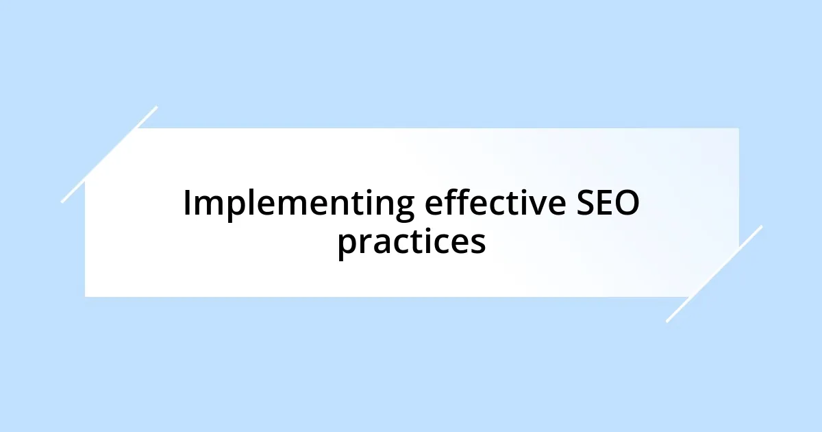 Implementing effective SEO practices