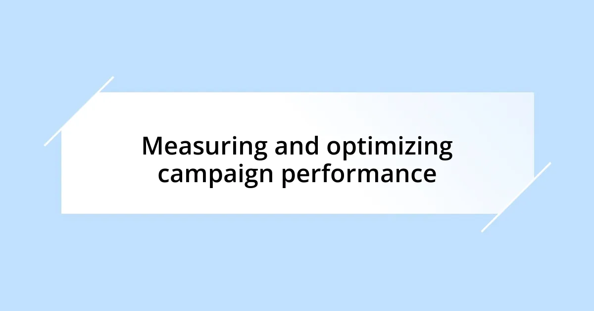 Measuring and optimizing campaign performance