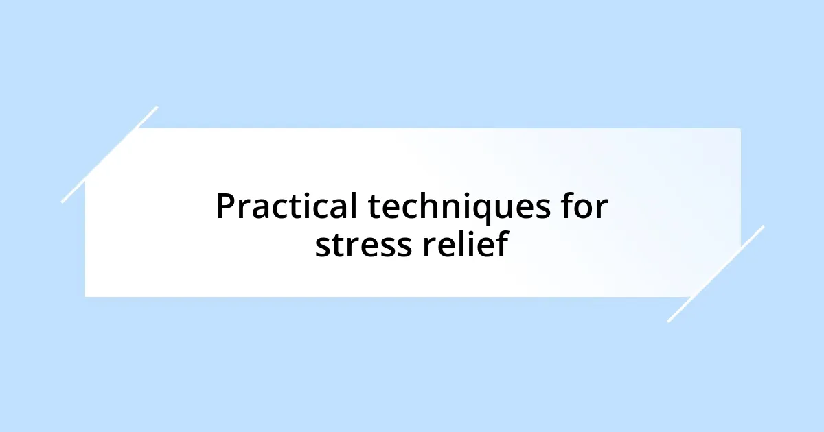 Practical techniques for stress relief