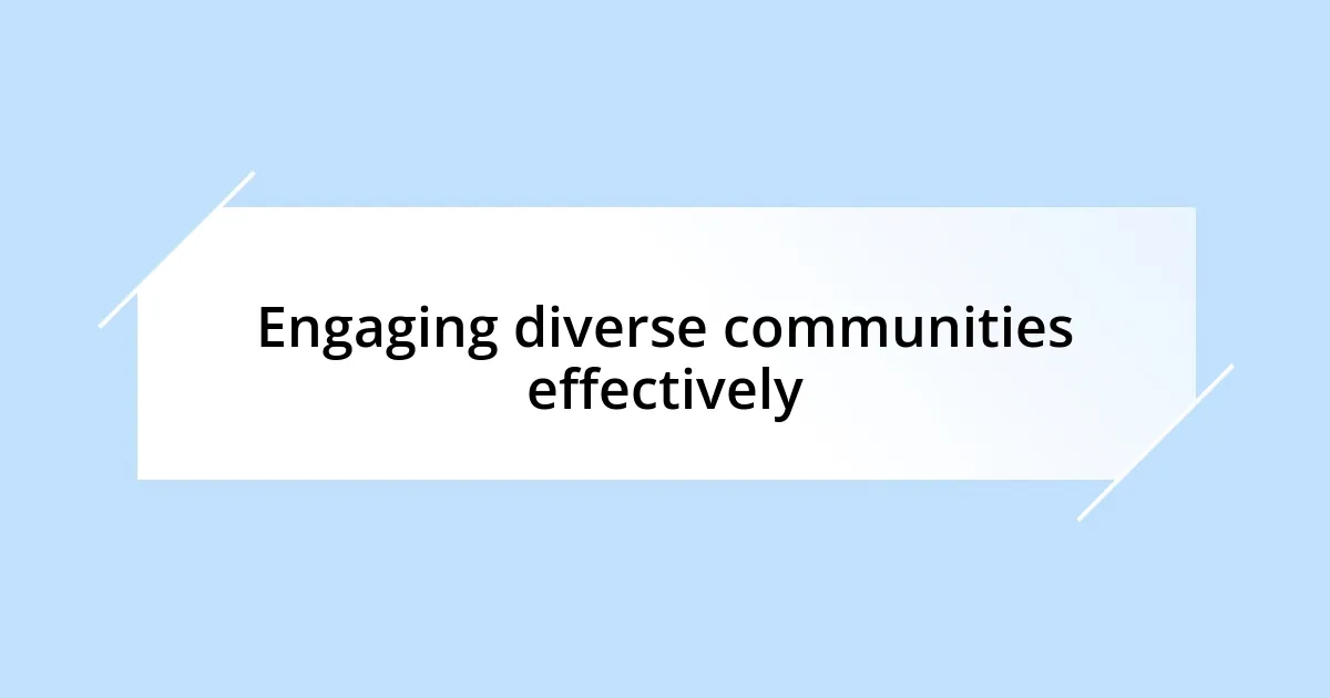 Engaging diverse communities effectively