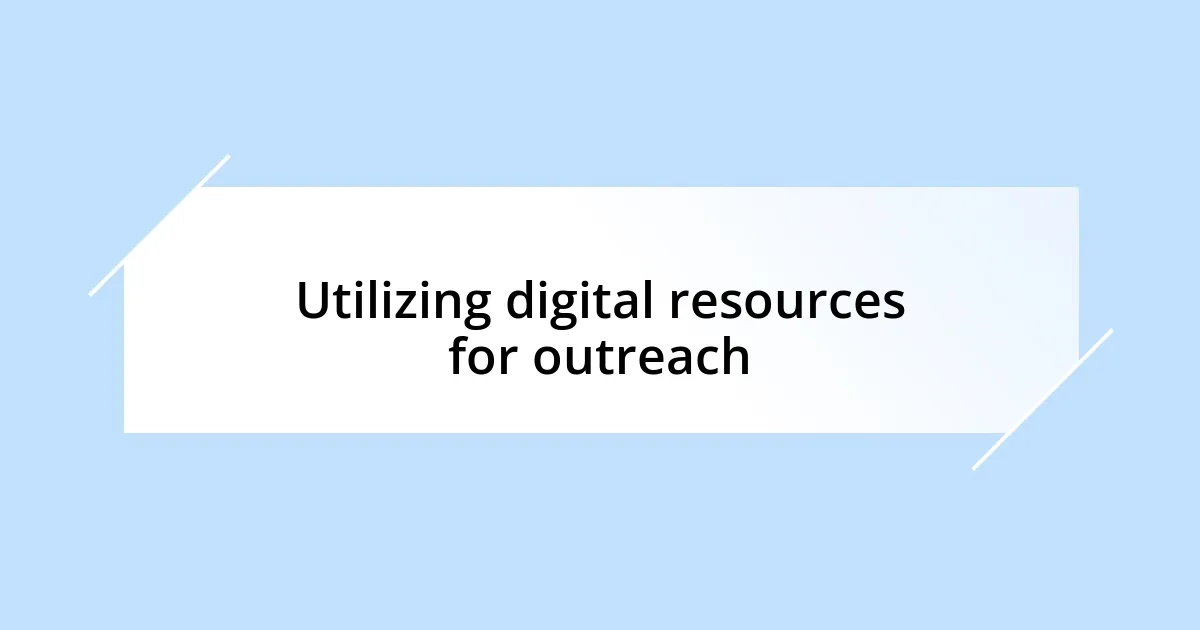 Utilizing digital resources for outreach