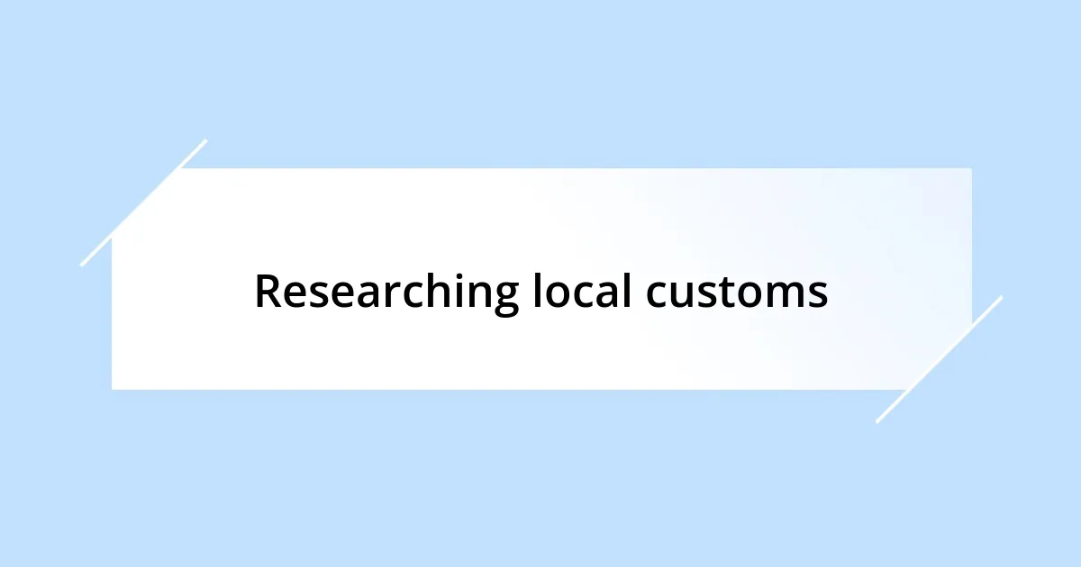 Researching local customs