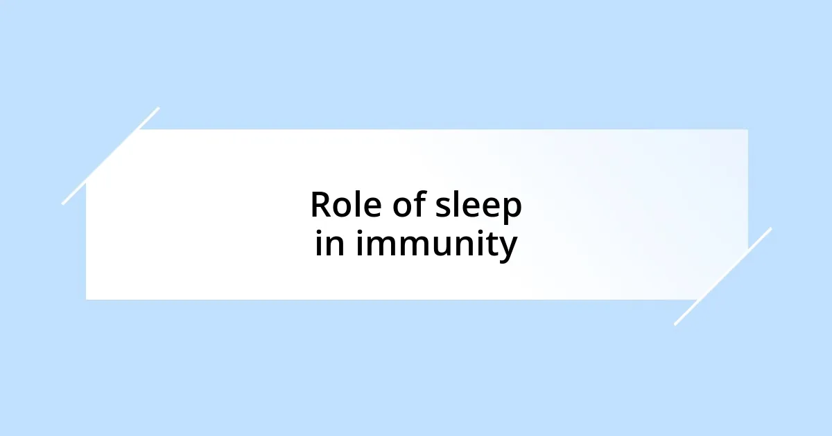 Role of sleep in immunity