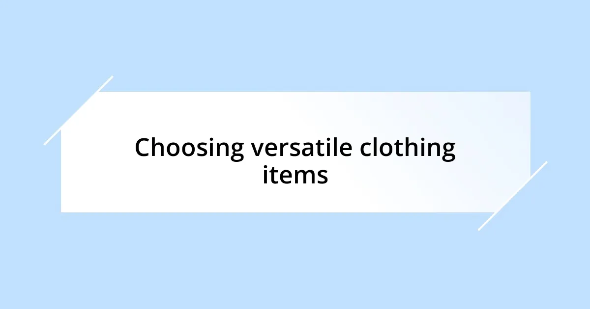 Choosing versatile clothing items